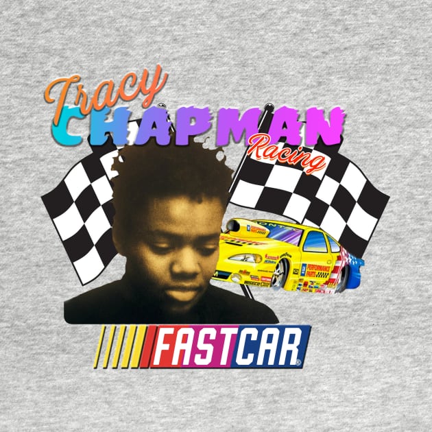 Tracy Chapman Fast Car Nascar by mullican